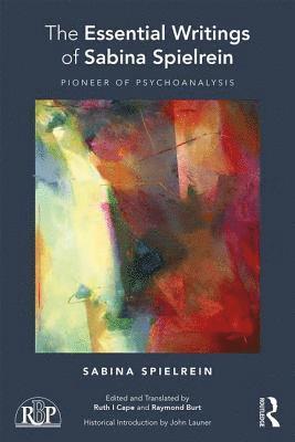 Sabina Spielrein, Ruth I. Cape, Raymond Burt, USA) Cape, Ruth I. (Austin College, Sherman, Texas, USA) Burt, Raymond (University of North Carolina, Wilmington - Essential Writings of Sabina Spielrein, Häftad