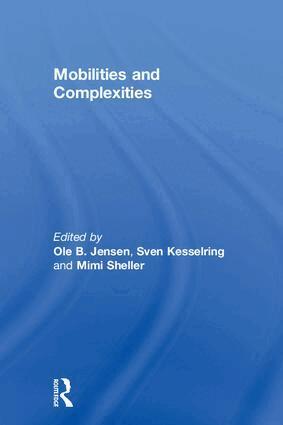 Ole B. Jensen, Sven Kesselring, Mimi Sheller - Mobilities and Complexities, Inbunden