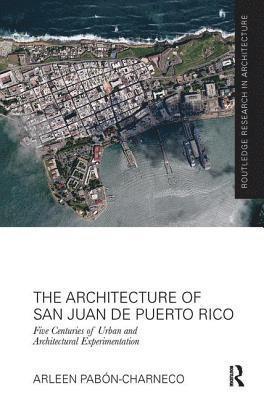 bokomslag The Architecture of San Juan de Puerto Rico