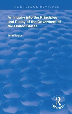 An Inquiry Into The Principles And Policy Of The Goverment Of The United States 1