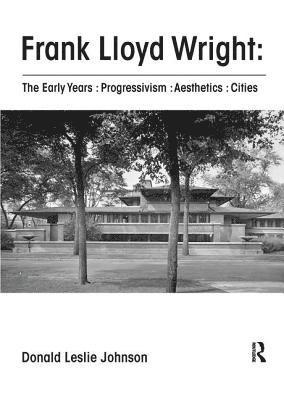 Frank Lloyd Wright : The Early Years : Progressivism : Aesthetics : Cities 1