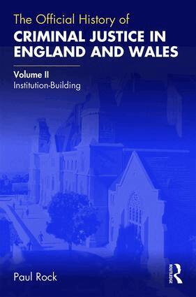 Paul Rock - Official History of Criminal Justice in England and Wales, Inbunden