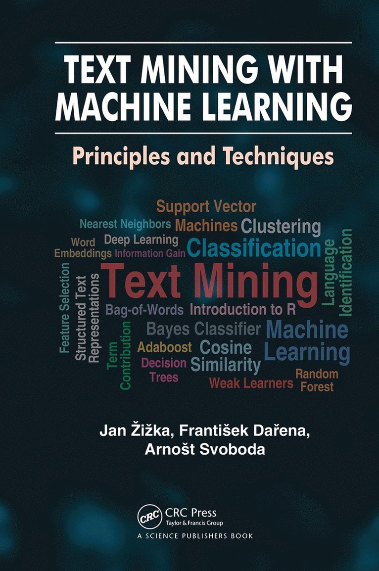 Jan Žižka, František Dařena, Arnošt Svoboda, Jan Zizka, Czech Republic) Darena, Frantisek (Mendel University, Czech Republic) Svoboda, Arnost (Masarytk University, Frantisek Da&#345;ena - Text Mining with Machine Learning, Inbunden