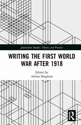 Adrian Bingham - Writing the First World War after 1918, Inbunden