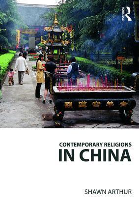 Shawn Arthur - Contemporary Religions in China, Häftad