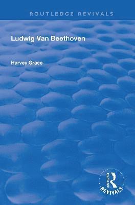 Harvey Grace, Landon Ronald - Ludwig van Beethoven (1927), Häftad