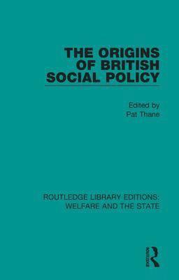 Pat Thane - Origins of British Social Policy, Inbunden