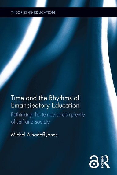 Michel Alhadeff-Jones - Time and the Rhythms of Emancipatory Education, Häftad