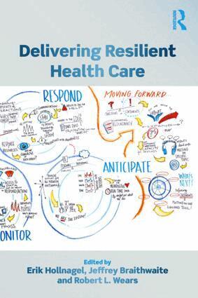 Erik Hollnagel, Jeffrey Braithwaite, Robert L. Wears - Delivering Resilient Health Care, Häftad