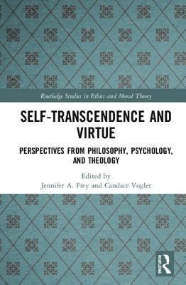 Jennifer A. Frey, Candace Vogler - Self-Transcendence and Virtue, Inbunden