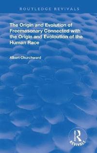 bokomslag The Origin and Evolution of Freemasonary Connected with the Origin and Evoloution of the Human Race. (1921)
