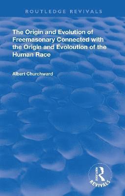 Origin and Evolution of Freemasonary Connected with the Origin and Evoloution of the Human Race. (1921)