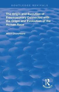 bokomslag The Origin and Evolution of Freemasonary Connected with the Origin and Evoloution of the Human Race.