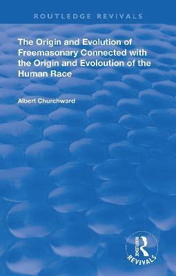 The Origin and Evolution of Freemasonary Connected with the Origin and Evoloution of the Human Race. 1