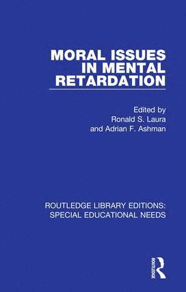 Ronald S. Laura, Adrian F. Ashman - Moral Issues in Mental Retardation, Inbunden
