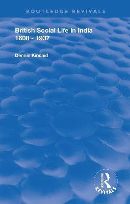 Dennis Kincaid, David Farrer - British Social Life in India 1608 - 1937, Inbunden