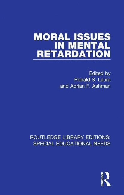 Ronald S. Laura, Adrian F. Ashman - Moral Issues in Mental Retardation, Häftad