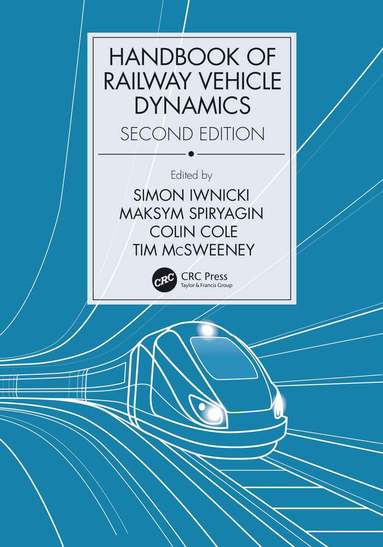 Simon Iwnicki, Maksym Spiryagin, Colin Cole, Tim McSweeney - Handbook of Railway Vehicle Dynamics, Second Edition, Inbunden