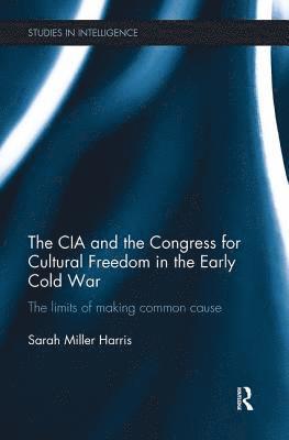 bokomslag The CIA and the Congress for Cultural Freedom in the Early Cold War