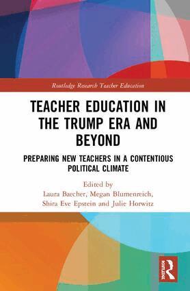 Laura Baecher, Megan Blumenreich, Shira Eve Epstein, Julie Horwitz - Teacher Education in the Trump Era and Beyond, Inbunden