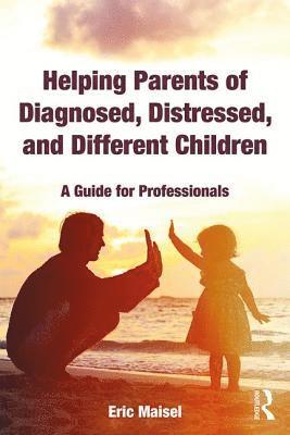 bokomslag Helping Parents of Diagnosed, Distressed, and Different Children