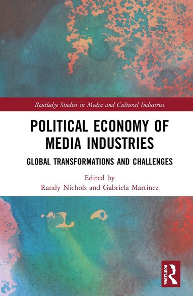 Randy Nichols, Gabriela Martinez - Political Economy of Media Industries, Inbunden