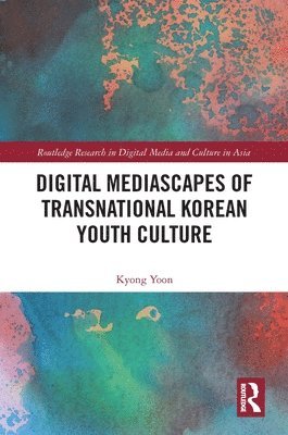 Digital Mediascapes of Transnational Korean Youth Culture 1