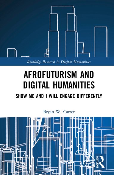 Bryan W. Carter - Afrofuturism and Digital Humanities, Inbunden