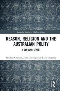 bokomslag Reason, Religion and the Australian Polity