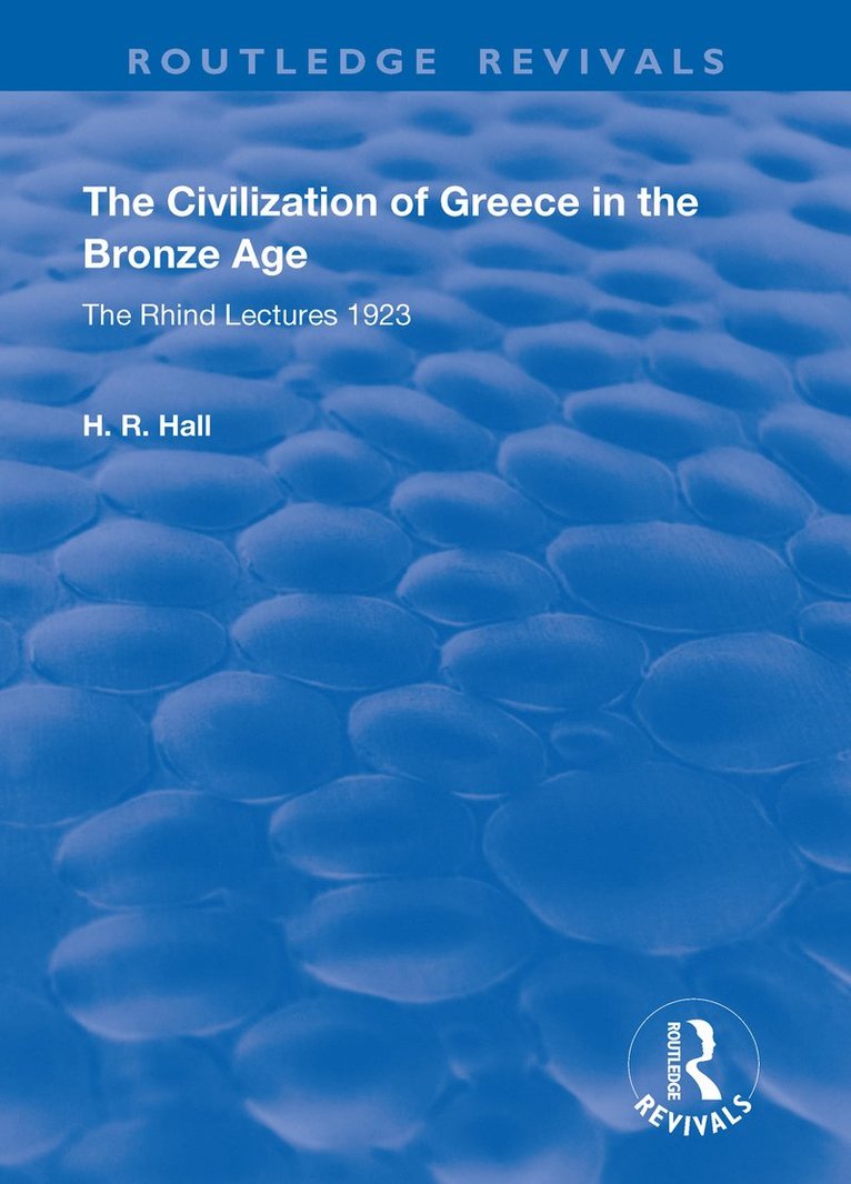 H.R. Hall, H. R. Hall - Civilization of Greece in the Bronze Age (1928), Inbunden