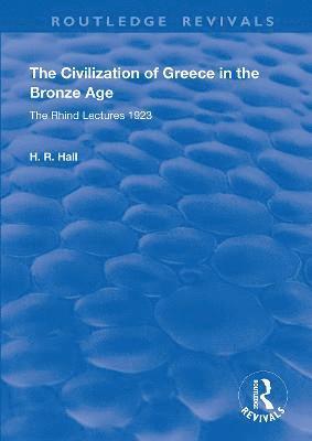 The Civilization of Greece in the Bronze Age (1928) 1