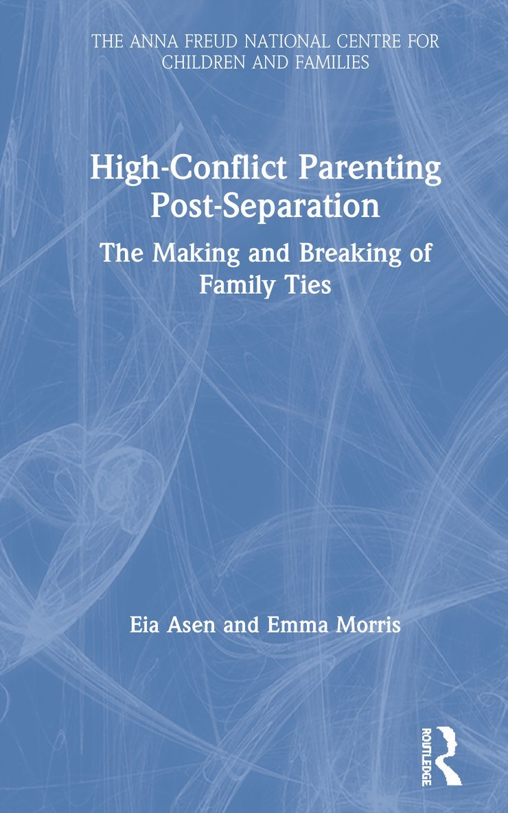 Eia Asen, Emma Morris - High-Conflict Parenting Post-Separation, Inbunden