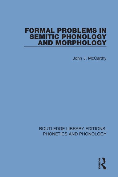 John J. McCarthy - Formal Problems in Semitic Phonology and Morphology, Inbunden