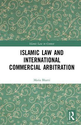 Maria Bhatti - Islamic Law and International Commercial Arbitration, Inbunden