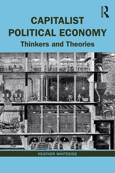 Heather Whiteside - Capitalist Political Economy, Häftad