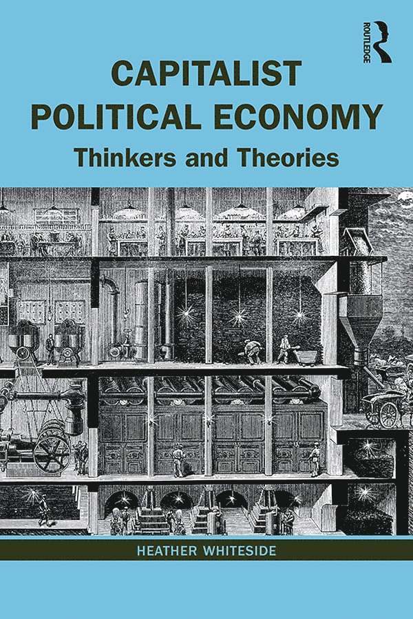 Heather Whiteside - Capitalist Political Economy, Häftad