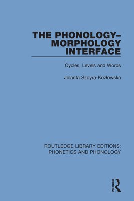 Jolanta Szpyra-Kozłowska, Jolanta Szpyra-Kozlowska, Jolanta Szpyra-Koz¿owska - Phonology-Morphology Interface, Häftad