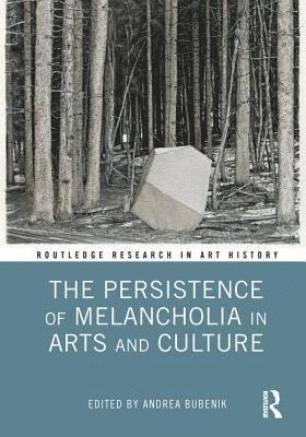 The Persistence of Melancholia in Arts and Culture 1