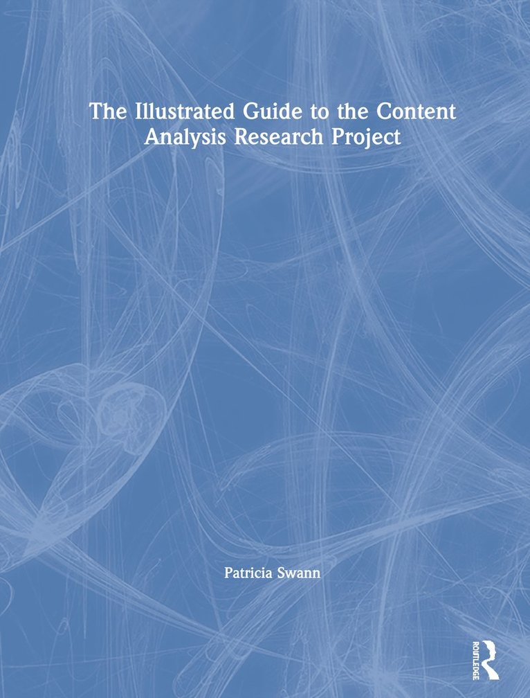 Patricia Swann - Illustrated Guide to the Content Analysis Research Project, Inbunden