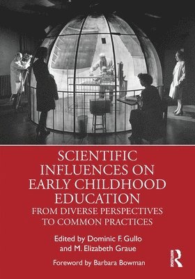 Dominic F. Gullo, M. Elizabeth Graue - Scientific Influences on Early Childhood Education, Häftad