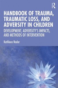 bokomslag Handbook of Trauma, Traumatic Loss, and Adversity in Children