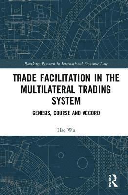Trade Facilitation in the Multilateral Trading System 1