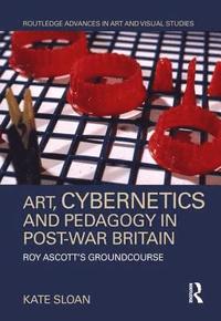 bokomslag Art, Cybernetics and Pedagogy in Post-War Britain