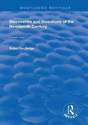 Robert Routledge - Discoveries and Inventions of the Ninteenth Century, Inbunden
