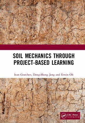 Ivan Gratchev, Dong-Sheng Jeng, Erwin Oh - Soil Mechanics Through Project-Based Learning, Inbunden