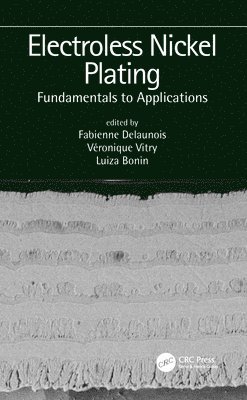 Fabienne Delaunois, Luiza Bonin, Veronique Vitry - Electroless Nickel Plating: Fundamentals to Applications, Inbunden