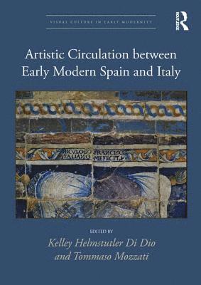 bokomslag Artistic Circulation between Early Modern Spain and Italy