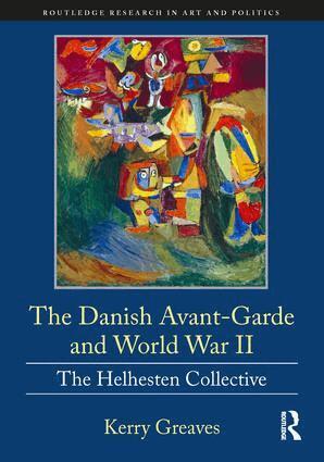 Kerry Greaves - Danish Avant-Garde and World War II, Inbunden