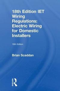 bokomslag IET Wiring Regulations: Electric Wiring for Domestic Installers