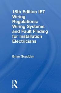 bokomslag IET Wiring Regulations: Wiring Systems and Fault Finding for Installation Electricians